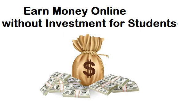 Earn Money Online without Investment for Students