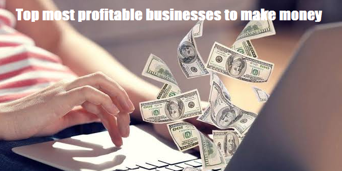 Top 20 most profitable businesses to make money