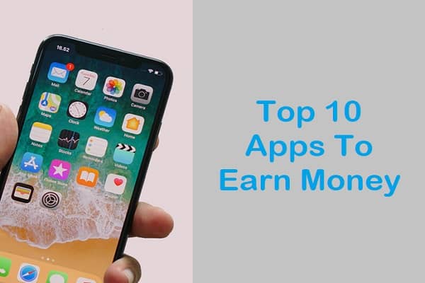 Top 10 Apps To Earn Money