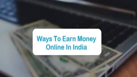 Top 10 Ways To Earn Money Online In India