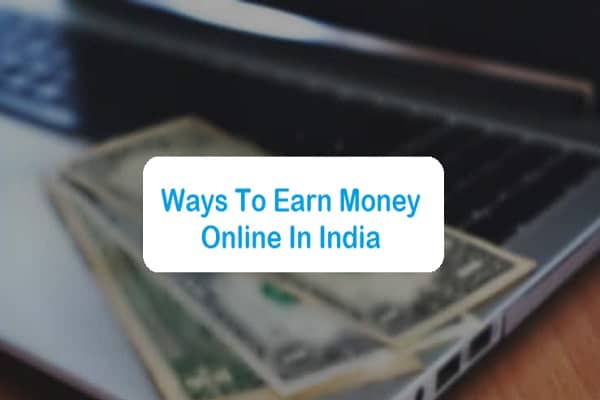 Ways To Earn Money Online In India