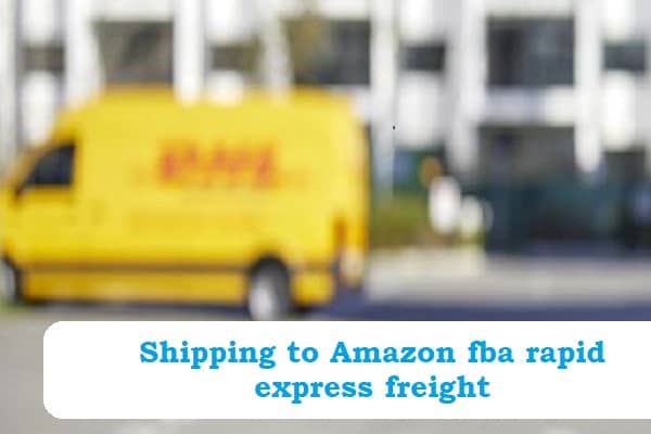 Shipping to Amazon fba rapid express freight