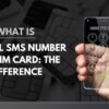 Virtual SMS Number and SIM Card: The Difference